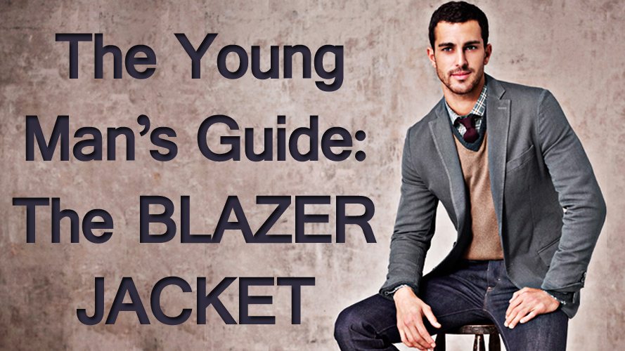 The Young Man&39s Guide | The Blazer Jacket