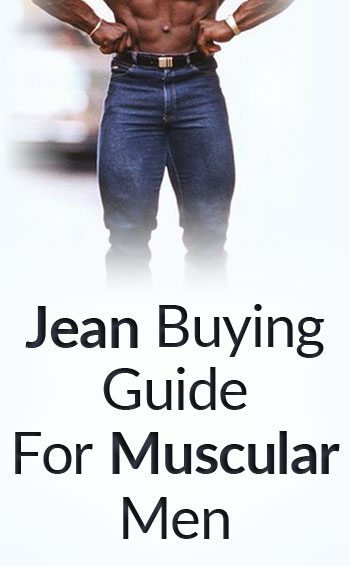 How to Buy Jeans for Men with Muscular Legs | Denim Buying Guide for