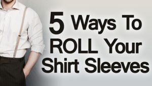 How to Roll Up Your Shirt Sleeves l Dress Shirt Sleeve Rolling Video ...