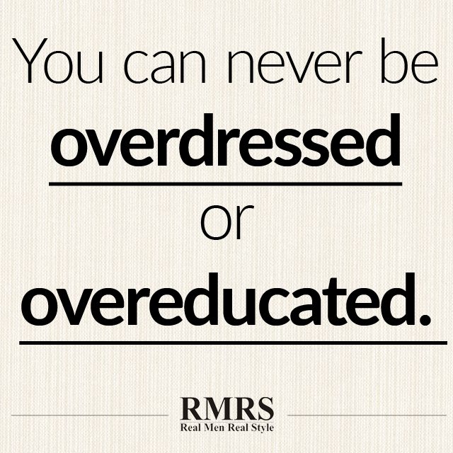 You-can-never-be-overdressed-or-overeducated