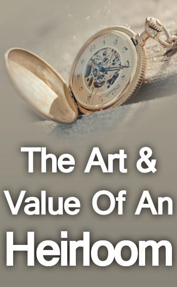 The-Art-and-Value-of-an-Heirloom-tall