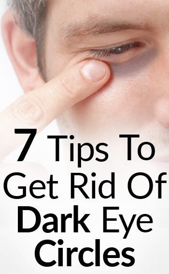 How can you get rid of dark circles under eyes 7 Tips To Get Rid Of Black Under Eye How To Eliminate Dark Circles Around Eyes