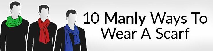 10 Manly Ways To Tie A Scarf | Masculine Knots For Men Wearing Scarves