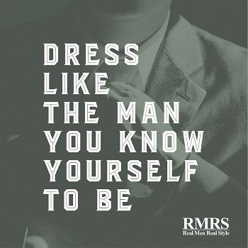 Dress Like The Man You Know Yourself To Be