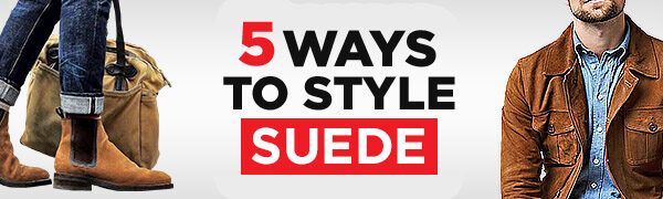 5 Rules To Style Suede & Look Amazing (Men's Fashion Fall Guide)