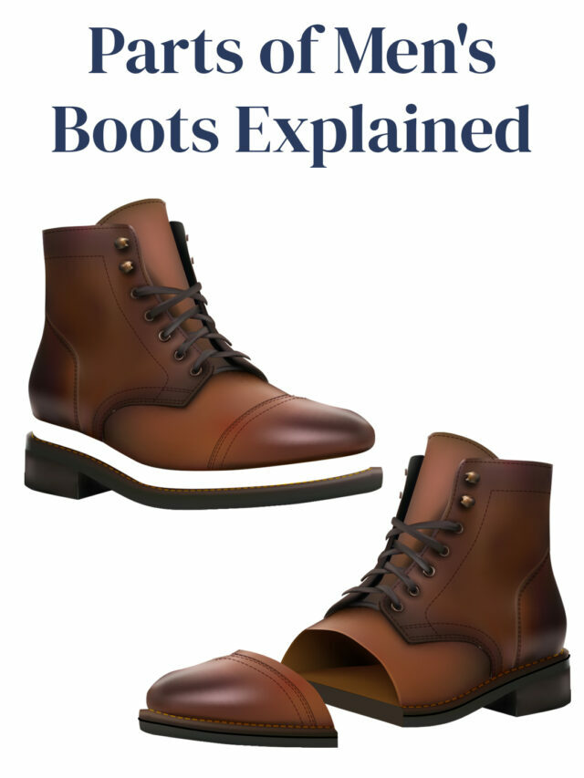 From Sole to Shaft: The Comprehensive Guide to Men's Boots Anatomy