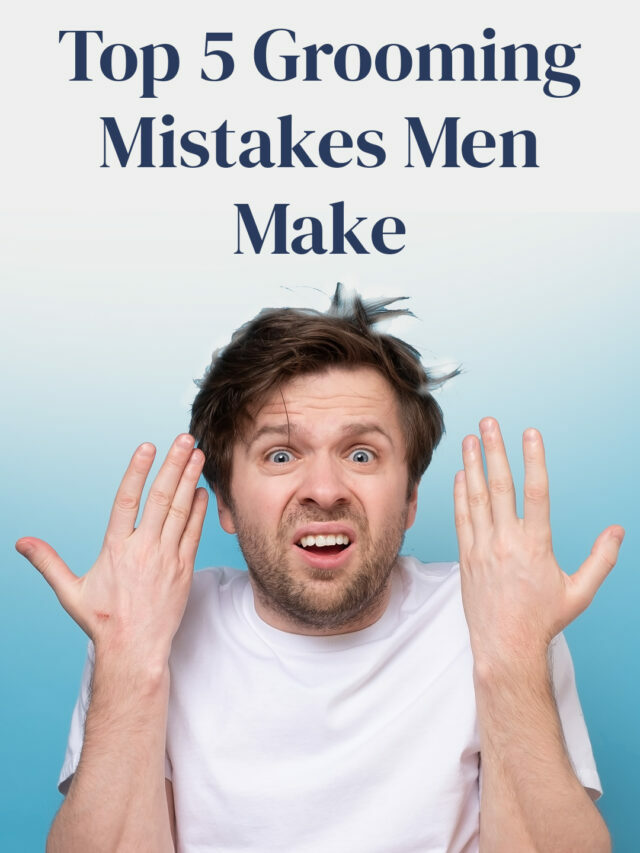 Grooming Gone Wrong: Unveiling Mistakes You Should Avoid in Men's Grooming