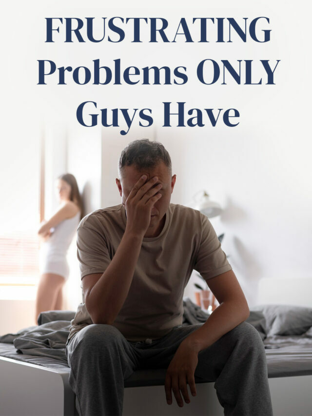 Men’s Issues: 9 FRUSTRATING Problems ONLY Guys Have