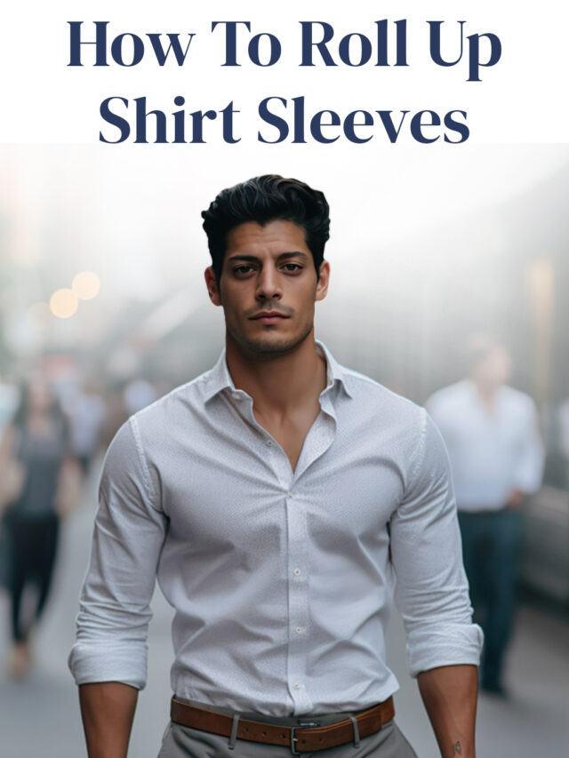How To Roll Up Shirt Sleeves