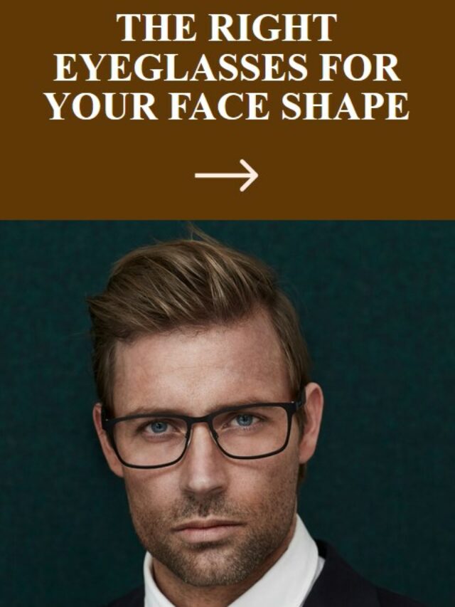 Framing Your Face: The Ultimate Guide to Choosing the Right Eyeglasses ...