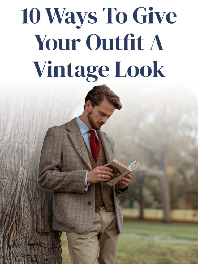 10 Ways To Give Your Outfit A Vintage Look