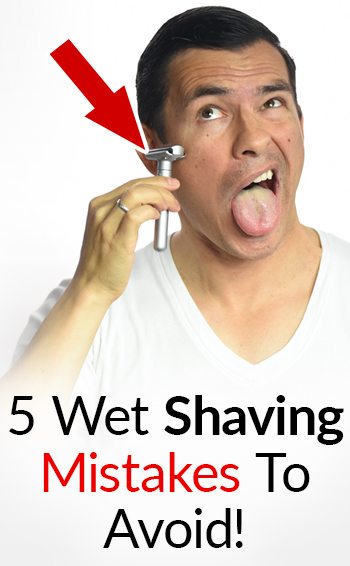 5 Wet Shaving Mistakes To Avoid How To Shave With Safety And